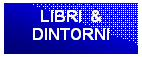 Casella di testo: LIBRI  &
DINTORNI

