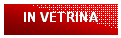 Casella di testo: IN VETRINA

