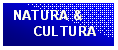 Casella di testo: NATURA &
CULTURA
