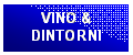 Casella di testo: VINO & 
DINTORNI
