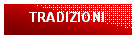 Casella di testo: TRADIZIONI

