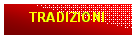 Casella di testo: TRADIZIONI