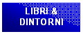 Casella di testo: LIBRI &
DINTORNI