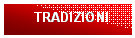 Casella di testo: TRADIZIONI