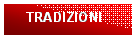 Casella di testo: TRADIZIONI

