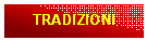 Casella di testo: TRADIZIONI
