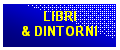 Casella di testo: LIBRI 
& DINTORNI

