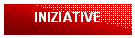 Casella di testo: INIZIATIVE
 
